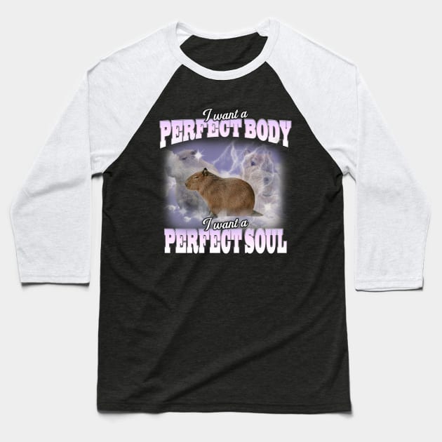 Cabybara Vintage 90s Bootleg Style Graphic T-Shirt, i want a perfect body i want a perfect soul Shirt, Funny Capybara Meme Baseball T-Shirt by Y2KERA